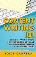 Read Content Writing 101: Win High Paying Online Content Writing Jobs And Build Financial Freedom With SEO Marketing, written by Joice Carrera Read Content Writing 101: Win High Paying Online Content Writing Jobs And Build Financial Freedom With SEO Marketing, written by Joice Carrera