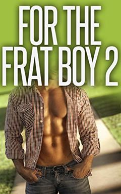 For The Frat Boy 2 (Frat Gay For You), written by Chad Lane