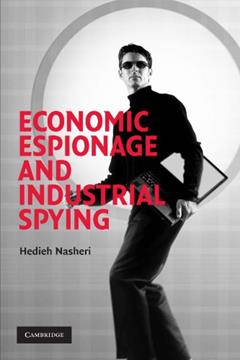 Economic Espionage and Industrial Spying (Cambridge Studies in Criminology), written by Hedieh Nasheri