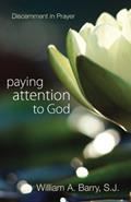 Read Paying Attention to God: Discernment in Prayer, written by William A. Barry