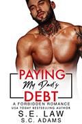 Read Paying My Dad's Debt: A Billionaire Bad Boy Dad's Best Friend Romance (Forbidden Fantasies), written by S.E. Law; S.C. Adams
