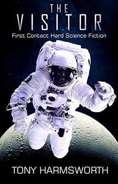 The Visitor: First Contact Hard Science Fiction, written by Tony Harmsworth