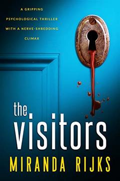 The Visitors: A gripping psychological thriller with a nerve-shredding climax, written by Miranda Rijks