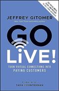 Read Go Live!: Turn Virtual Connections into Paying Customers, written by Jeffrey Gitomer