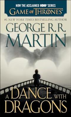 A Dance with Dragons (HBO Tie-in Edition): A Song of Ice and Fire: Book Five: A Novel, written by George R. R. Martin