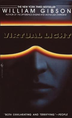 Virtual Light (Bridge Trilogy Book 1), written by William Gibson