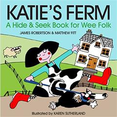 Katie's Ferm: A Hide-and-Seek Book for Wee Folk, written by James Robertson; Matthew Fitt