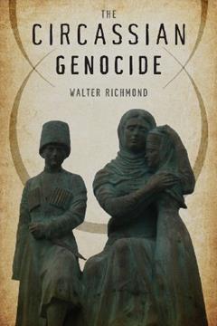 The Circassian Genocide (Genocide, Political Violence, Human Rights), written by Walter Richmond
