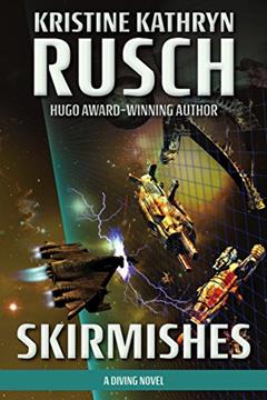 Skirmishes: A Diving Novel (The Diving Series Book 6), written by Kristine Kathryn Rusch