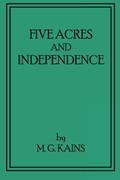 Read Five Acres and Independence: Revised and Enlarged Edition, written by M G Kains