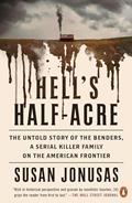 Read Hell's Half-Acre: The Untold Story of the Benders, a Serial Killer Family on the American Frontier, written by Susan Jonusas