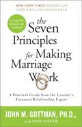 Read The Seven Principles for Making Marriage Work: A Practical Guide from the Country's Foremost Relationship Expert, written by John Gottman PhD; Nan Silver