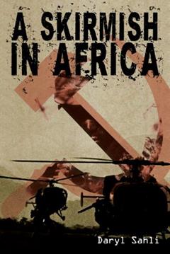 A Skirmish In Africa (The Rhodesian Bush War Series Book 1), written by Daryl Sahli