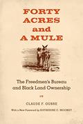 Read Forty Acres and a Mule: The Freedmen's Bureau and Black Land Ownership, written by Claude F. Oubre