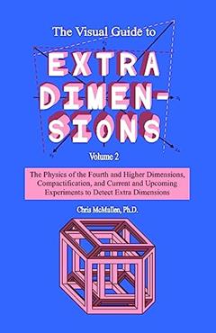 The Visual Guide To Extra Dimensions: The Physics Of The Fourth Dimension, Compactification, And Current And Upcoming Experiments (A Fourth Dimension of Space), written by Chris McMullen