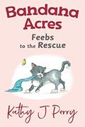 Read Feebs to the Rescue (Bandana Acres), written by Kathy J Perry