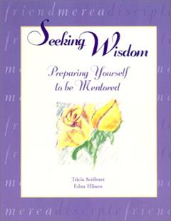 Seeking Wisdom: Preparing Yourself to Be Mentored, written by Edna Ellison; Tricia Scribner