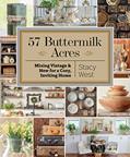 Read 57 Buttermilk Acres: Mixing Vintage & New for a Cozy, Inviting Home, written by Stacy West