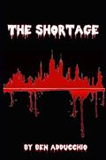 Read The Shortage, written by Ben Adducchio
