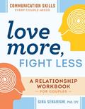 Read Love More, Fight Less: Communication Skills Every Couple Needs: A Relationship Workbook for Couples, written by Gina Senarighi PhD  CPC