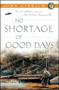 Read No Shortage of Good Days (John Gierach's Fly-fishing Library), written by John Gierach