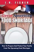 Read Great American Food Shortage: How To Prepare And Protect Your Family From The Upcoming Food Shortages, written by J.R. Fisher