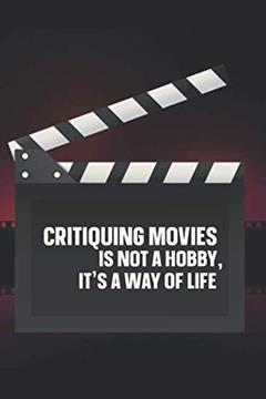 Critiquing Movies Is Not A Hobby, It's A Way Of Life: Movie Buff Gift To Track Titles Reviews Ratings Quotes And More Of Your Watched Movies, written by Mixed Treasure Prints