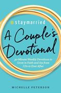 Read #Staymarried: A Couples Devotional: 30-Minute Weekly Devotions to Grow In Faith And Joy from I Do to Ever After, written by Michelle Peterson