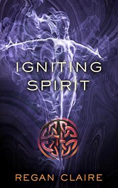 Igniting Spirit (Gathering Water Book 3), written by Regan Claire