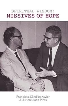 Missives of Hope, written by Francisco Candido Xavier; J. Herculano Pires