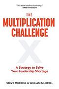 Read The Multiplication Challenge: A Strategy to Solve Your Leadership Shortage, written by Steve Murrell; William Murrell