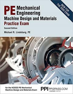 PPI PE Mechanical Engineering Machine Design and Materials Practice Exam, 2nd Edition - A Comprehensive Practice Exam for the NCEES PE Mechanical Machine Design & Materials Exam, written by Michael R. Lindeburg PE