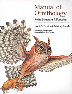 Manual of Ornithology: Avian Structure and Function, written by Noble S. Proctor; Patrick J. Lynch