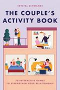 Read The Couple's Activity Book: 70 Interactive Games to Strengthen Your Relationship (Relationship Books for Couples), written by Crystal Schwanke