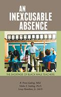 Read An Inexcusable Absence: The Shortage of Black Male Teachers, written by R. Perez Gatling