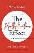 Read The Multiplication Effect: Building a Leadership Pipeline that Solves Your Leadership Shortage, written by Mac Lake