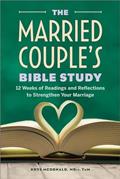 Read The Married Couple's Bible Study: 12 Weeks of Readings and Reflections to Strengthen Your Marriage, written by Krys McDonald MDiv  ThM