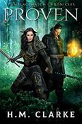 Read Proven (The Blackwatch Chronicles Book 1), written by H.M. Clarke