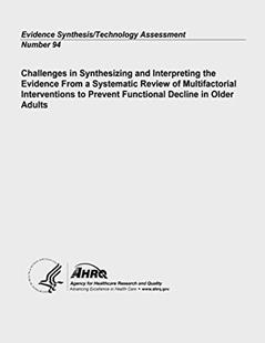 Challenges in Synthesizing and Interpreting the Evidence From a Systematic Review of Multifactorial Interventions to Prevent Functional Decline in ... Synthesis/Technology Assessment Number 94, written by U. S. Department of Health and Human Services; Agency for Healthcare Research and Quality
