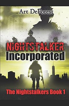 Nightstalker Incorporated: The Nightstalkers, Book One, written by Art DeForest