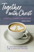 Read Together With Christ: A Dating Couples Devotional: 52 Devotions and Bible Studies to Nurture Your Relationship, written by Chelsea Damon