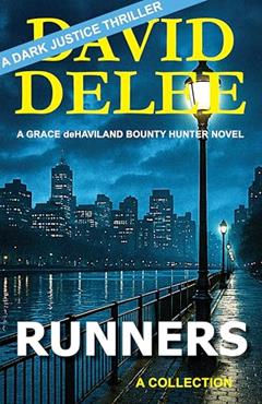 Runners: A Grace deHaviland Bounty Hunter Novel (Dark Justice), written by David DeLee