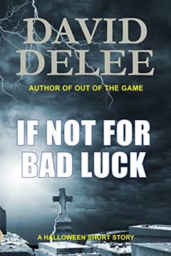 If Not for Bad Luck, written by David DeLee