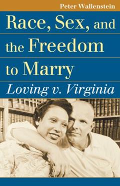 Race, Sex, and the Freedom to Marry: Loving v. Virginia (Landmark Law Cases and American Society), written by Peter Wallenstein