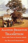 Read Allston-Brighton in Transition:: From Cattle Town to Streetcar Suburb (American Chronicles), written by Dr. William P. Marchione
