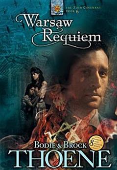 Warsaw Requiem (Zion Covenant Book 6), written by Bodie Thoene; Brock Thoene