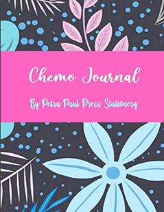 Chemo Journal: Chemotherapy Treatment Cycle Tracker, Side Effects Logbook & Medical Appointments Diary 8.5" x 11"|Notebook Journal & Calming Positive Words & Coloring Gift Book (for Chemo Patients), written by Petra Paul Press Stationery