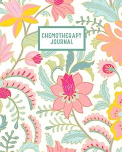 Chemotherapy Journal: Record Your Cancer Medical Treatment Cycle Charts For Side Effects & Appointments Diary Book Gift, written by Chemo Notebook Publishing