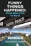 Read Funny Things Happened: From Brighton To Boca, written by George Karp
