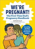 Read We're Pregnant! The First Time Dad's Pregnancy Handbook, written by Adrian Kulp